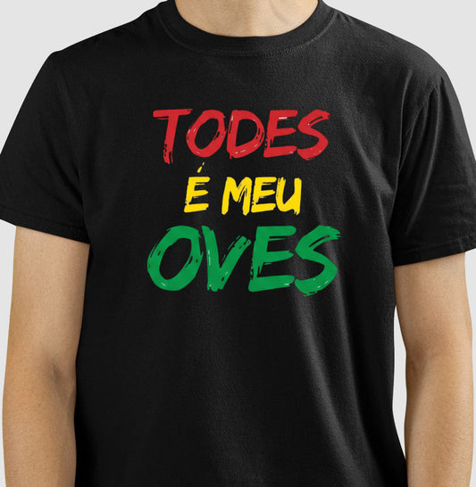 TODES É MEU OVES!